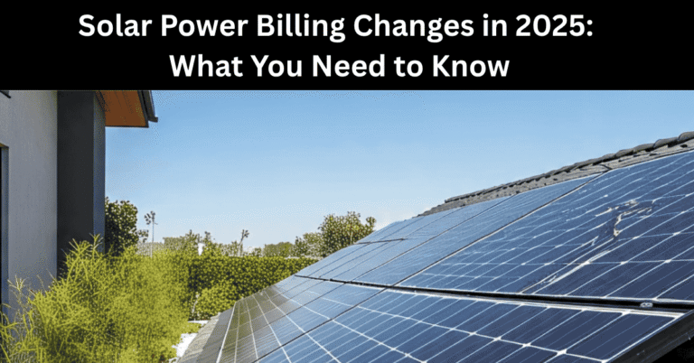 Solar Power Billing Changes in 2025